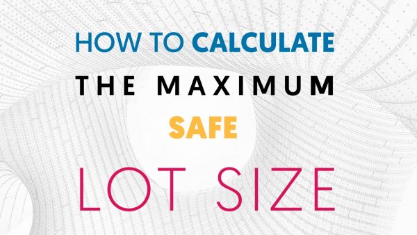How to Calculate the Maximum Safe Lot Size for Trading - Living From Trading