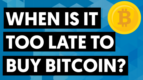 when is it too late to buy bitcoin